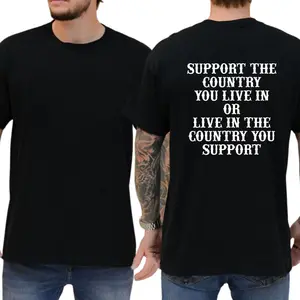 Support The Country You Live In Or Live In The Country You Support T-shirt, Unisex Graphic Tees, Casual Wear, Funny Shirts, Patriotic Tee