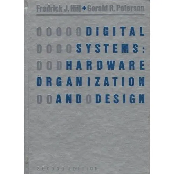USED-Digital Systems: Hardware Organization and Design by Hill, Fredrick J., and Gerald R. Peterson (Hardcover)