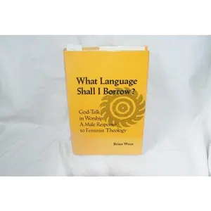 USED Book - What Language Shall I Borrow?: God-Talk in Worship: A Male Response to Feminist Theology by Brian A Wren (Paperback) - english