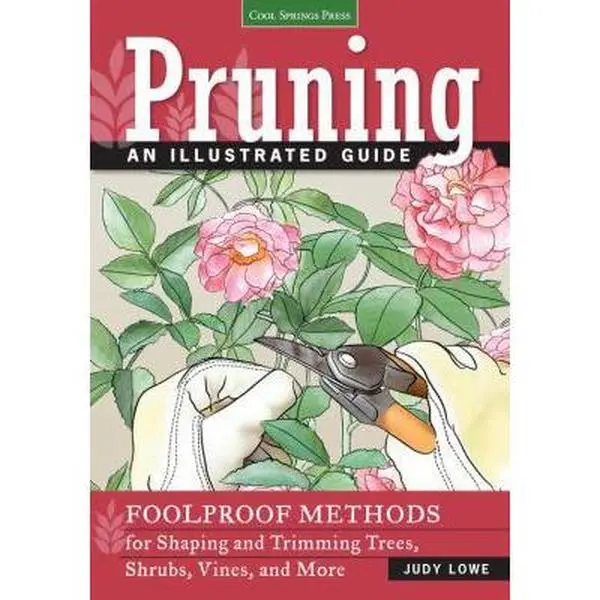 USED Book - Pruning: An Illustrated Guide: Foolproof Methods for Shaping and Trimming Trees, Shrubs, Vines, and More by Lowe, Judy (Paperback) - english
