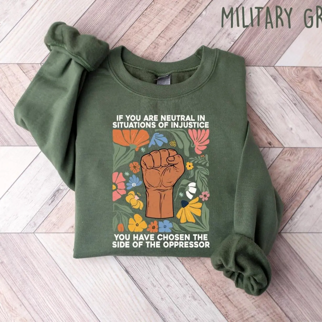 If You Are Neutral In Situations Of Injustice You Have Chosen The Side Of Oppressor Sweatshirt, Resistance Shirt, Resist T Shirt