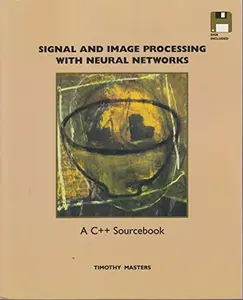 USED-Signal and Image Processing with Neural Networks: A C++ Sourcebook by Timothy Masters (Paperback)