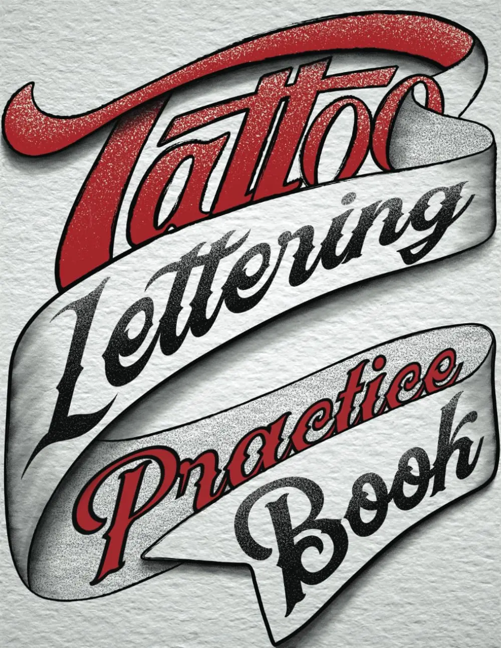 Tattoo Lettering Practice Book: A Tattoo Fonts Inspiration Reference Workbook with 20 Alphabet Calligraphy Styles and Handwriting Designs for Tattoo Artists