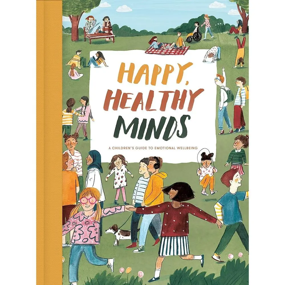 Parenting Book - Happy, Healthy Minds: A Children's Guide to Encouraging Emotional Wellbeing During Growing Up, with Accessible Presentation of Complex Topics & Engaging Prompts (Humanities & Social Sciences, Parenting & Family Category)