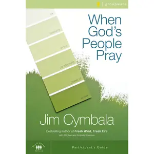 When God's People Pray Bible Study Participant's Guide: Six Sessions on the Transforming Power of Prayer by Jim Cymbala||Stephen and Amanda Sorenson [Paperback Book]
