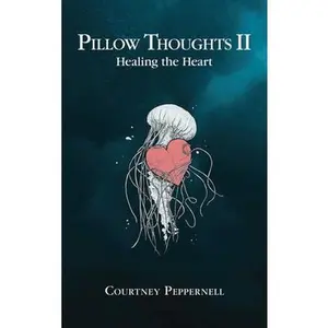 USED-Pillow Thoughts II: Healing the Heart by Peppernell, Courtney (Paperback)