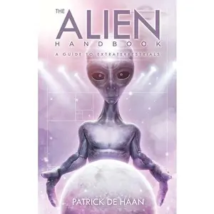 USED-Alien Handbook: A Guide to Extraterrestrials by de Haan, Patrick (Paperback)