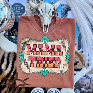 Mama Tried T-shirt, Western Mama Shirt, Western Skull Graphic Tee, Cowgirl mama Shirt, Trendy Gift For mama 8GMRD