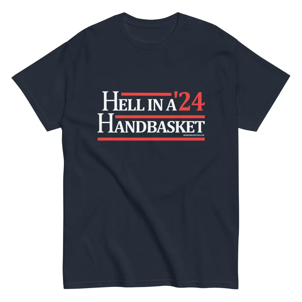 Hell In A Handbasket '24 Unisex classic tee