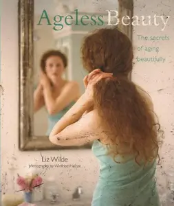 USED-Ageless Beauty: The Secrets of Aging Beautifully by Liz Wilde (Paperback)