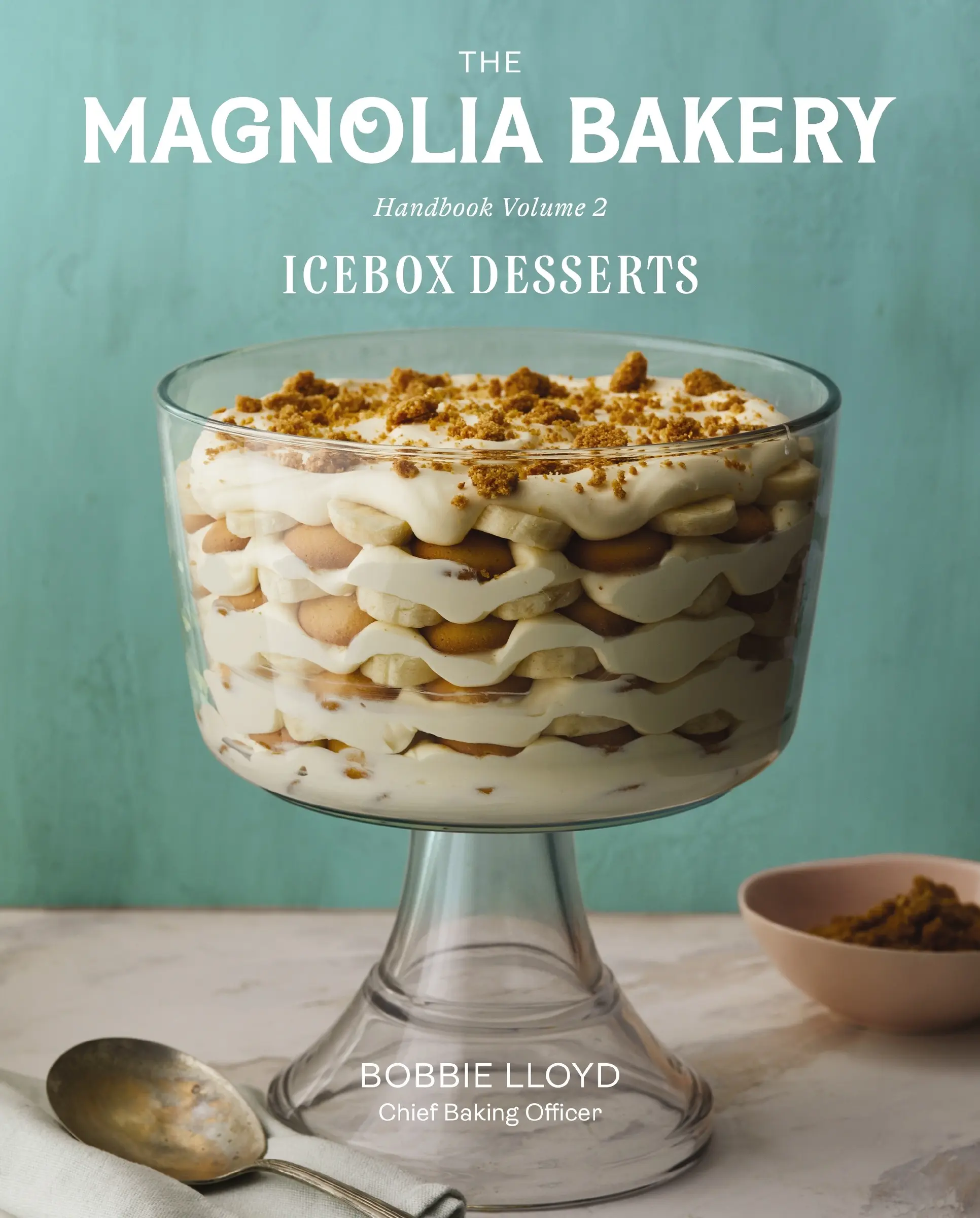 The Magnolia Bakery Handbook of Icebox Desserts: A Complete Guide for the Home Baker, Volume 2 by Bobbie Lloyd [Hardback Book]