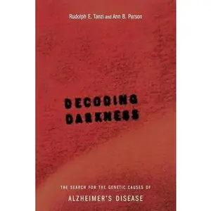 USED-Decoding Darkness: The Search for the Genetic Causes of Alzheimer's Disease by Tanzi, Rudolph (Paperback)