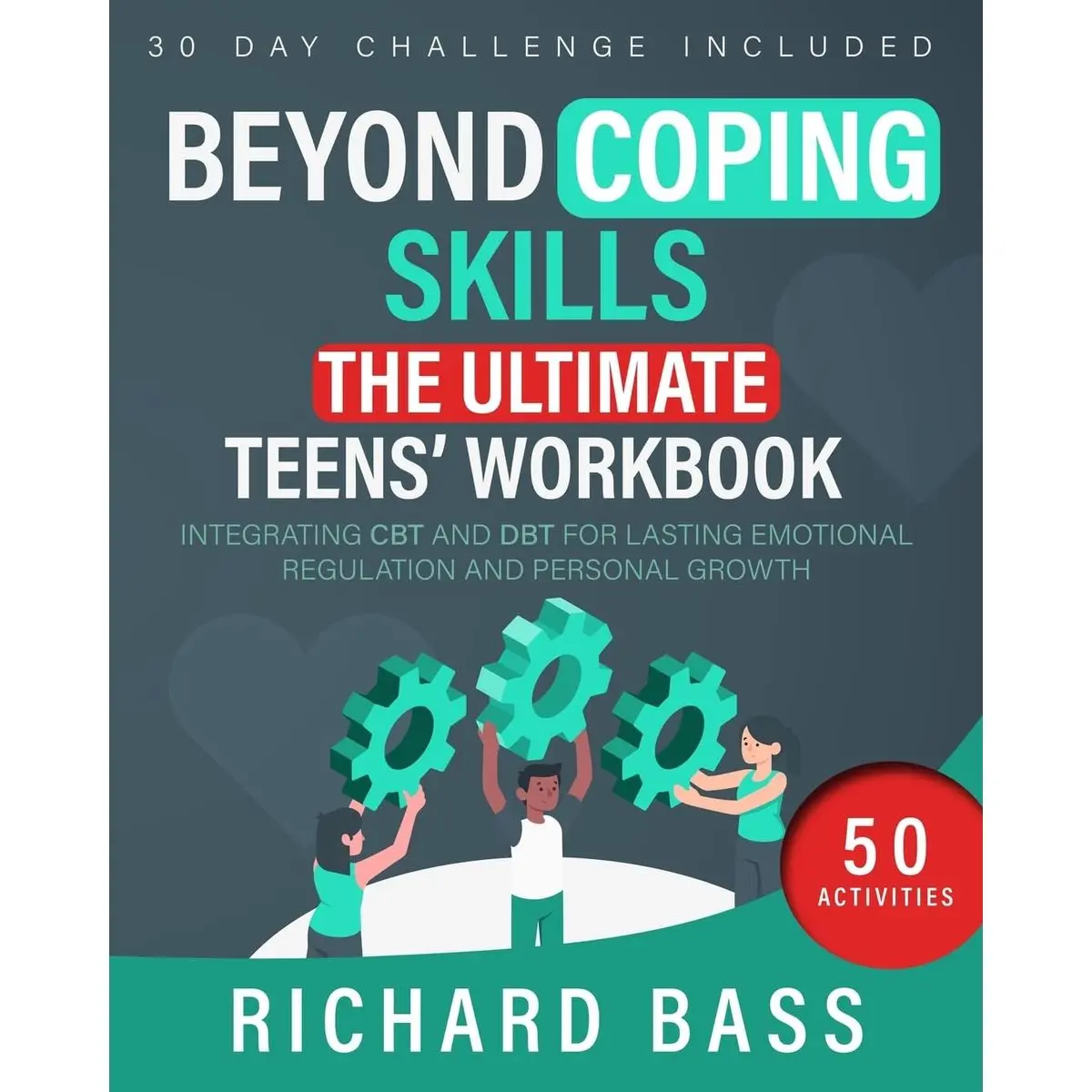Beyond Coping Skills: The Ultimate Teens' Workbook: Integrating CBT and DBT for Lasting Emotional Regulation and Personal Growth (Successful Parenting) Paperback – May 26, 2023