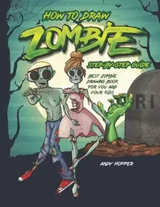 USED-How to Draw Zombies Step-by-Step Guide: Best Zombie Drawing Book for You and Your Kids by Hopper, Andy (Paperback)