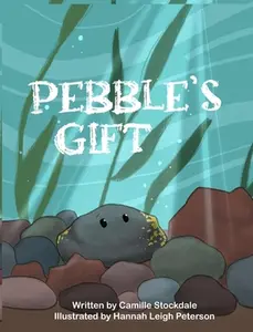 Pebble's Gift -- Camille Stockdale - Hardcover