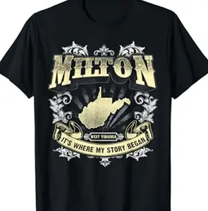 Milton West Virginia It's Where My Story Began T-Shirt VQH