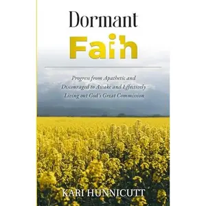 USED-Dormant Faith: Progress from Apathetic and Discouraged to Awake and Effectively Living out God’s Great Commission by Kari Hunnicutt (Paperback)