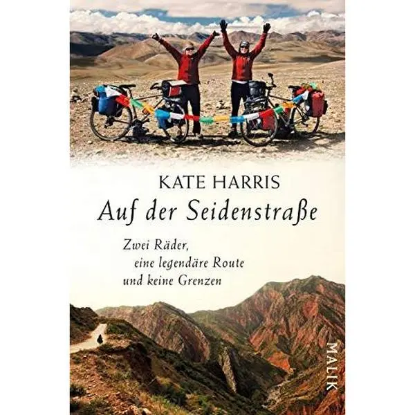 USED-Auf der Seidenstraße: Zwei Räder, eine legendäre Route und keine Grenzen by Kate Harris (Unknown)