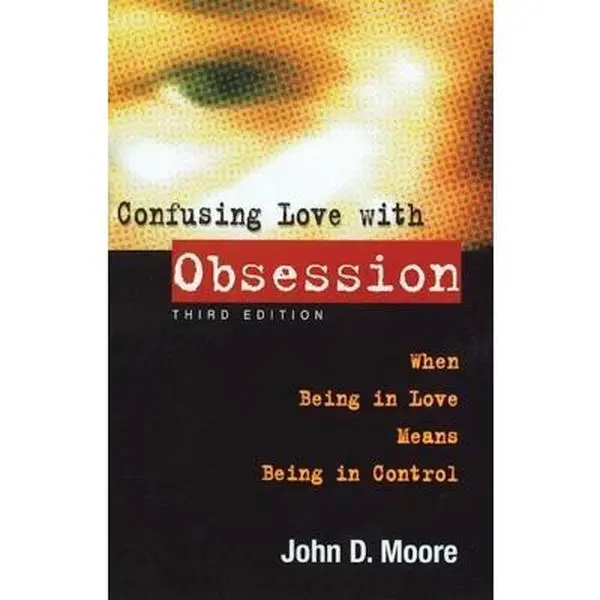 USED Book - Confusing Love with Obsession: When Being in Love Means Being in Control by Moore, John D. (Paperback) - english