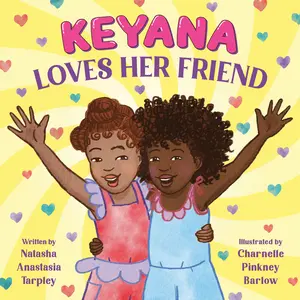 Keyana Loves Her Friend by Natasha Anastasia Tarpley, Charnelle Pinkney Barlow [Hardcover Book]