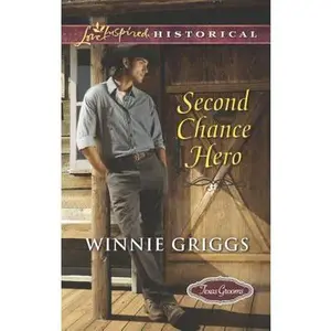USED-Second Chance Hero (Texas Grooms (Love Inspired Historical), 6) by Winnie Griggs (Unknown)