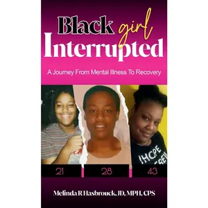 USED-Black Girl Interrupted: A Journey from Mental Illness to Recovery by Miss Melinda Renea Hasbrouck (Hardcover)