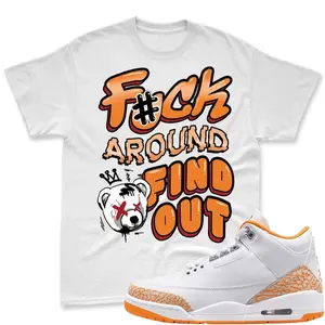 AJ 3 Orange Citrus Match T Shirt, F Around and Find Out Graphic Tee, 90s Hip Hop Tee, Gift For Women and Man Unisex T-Shirt, Cozy Gift