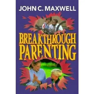 USED-Breakthrough Parenting by John Maxwell (Hardcover)