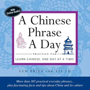 Chinese Phrase A Day Practice Pad: Learn Chinese One Day at a Time!