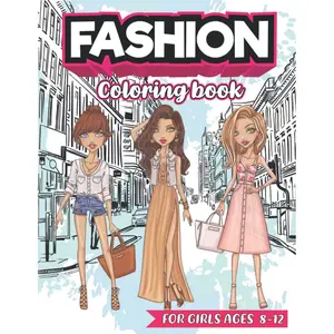 Fashion Coloring Book For Girls Ages 8-12: Fun Coloring Pages with cute Stylish Fashion and Beauty for Girls | Great Gift for your kids Paperback – February 2, 2022