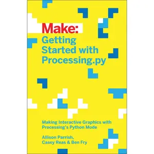 USED-Getting Started with Processing.Py: Making Interactive Graphics with Processing's Python Mode by Parrish, Allison (Paperback)