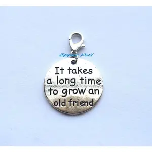 It Takes a Long Time to Grow an Old Friend Handmade Zipper Pull, Planner Charm, Bracelet, Purse and Backpack Charms, Gift