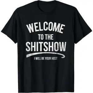 [100% Cotton] Comfort Cotton Short Sleeve T- Shir [100% Cotton] Bold Statement T-Shirt Welcoming You To The Ultimate Shitshow Experience . T-Shirt For Men And Women graphic t-shirts