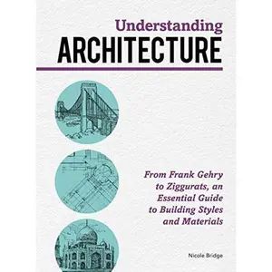 USED-Understanding Architecture From Frank Gehry to Ziggurats, an Essential Guide to Building Styles and Materials (Paperback)