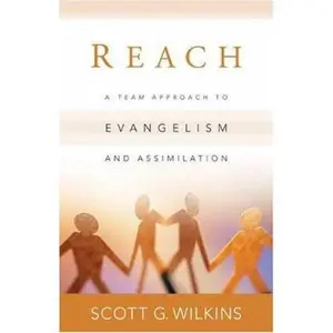 USED-Reach: A Team Approach to Evangelism and Assimilation by Scott G. Wilkins (Paperback)