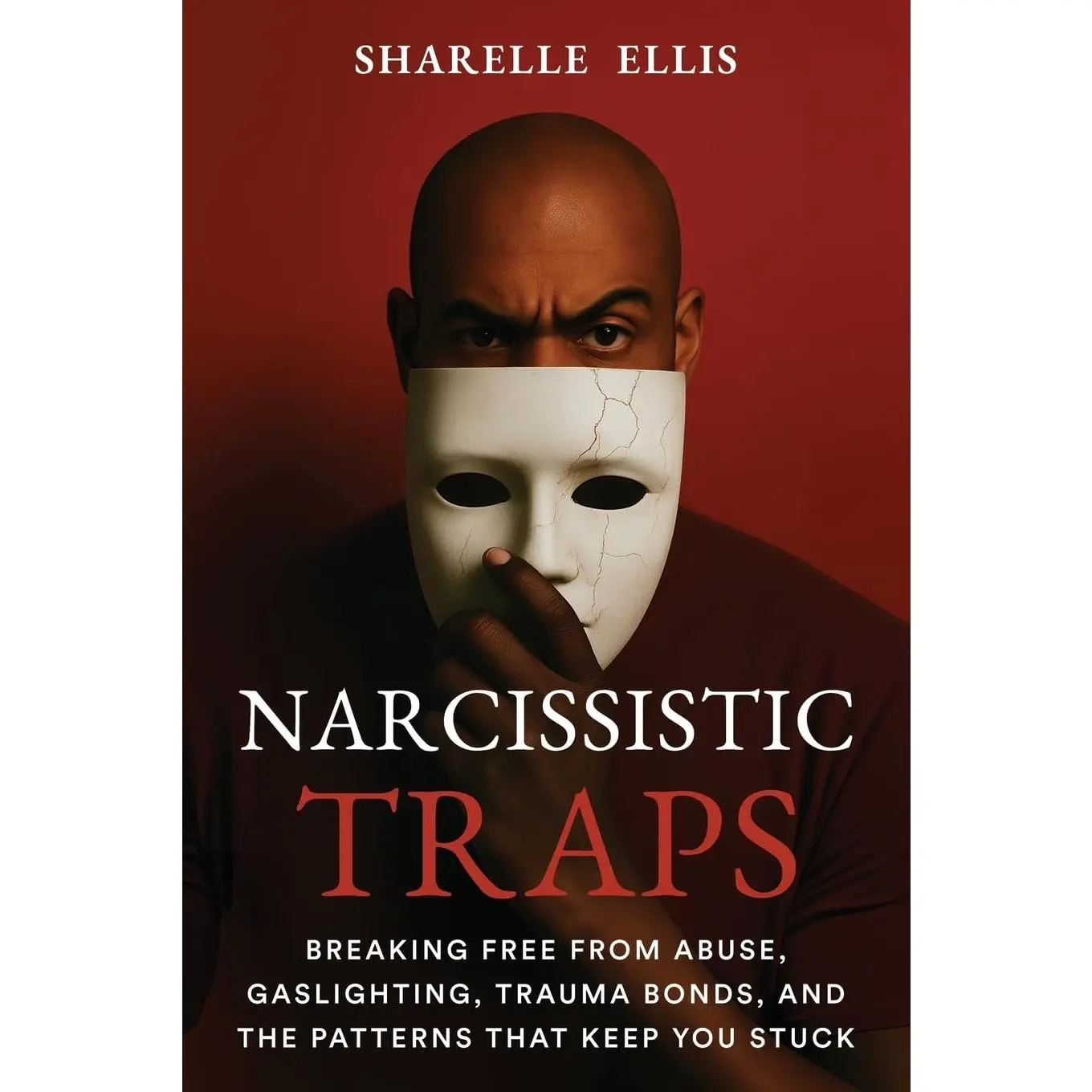 Narcissistic Traps: Breaking Free From Abuse, Gaslighting, Trauma Bonds, and the Patterns that Keep You Stuck