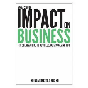 USED-What's Your Impact On Business: The Sherpa Guide to Business, Behavior and You by Brenda Corbett (Paperback)