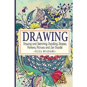 USED-Drawing: Drawing and Sketching, Doodling, Shapes, Patterns, Pictures and Zen Doodle by McAdams, Eliza (Paperback)