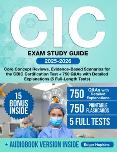 CIC Exam Study Guide: Core Concept Reviews, Evidence-Based Scenarios for the CBIC Certification Test + 750 Q&As with Detailed Explanations