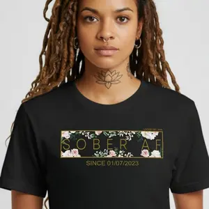Sober T Shirt | Women’s Sober AF Flower Tee with Personalized Sobriety Date