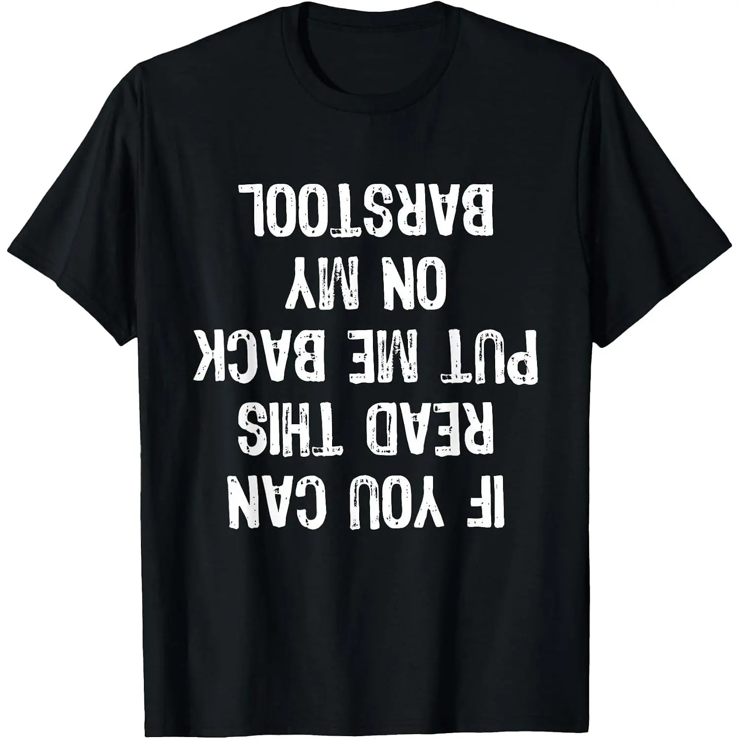 100%cotton If You Can Read This Put Me Back On My Barstool Funny T-Shirt
