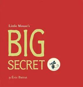 USED-Little Mouse's Big Secret by Eric Battut (Hardcover)