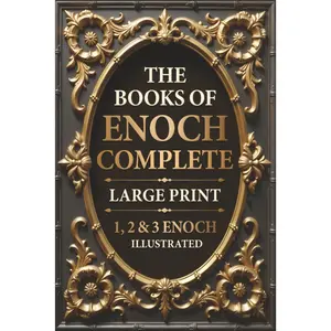 The Books of Enoch Complete Large Print (Symbolic Artwork Illustrated): 1, 2 & 3 Enoch, Authentic Illustrations, Insightful Introductions, Commentary (Collectible Religious Text)