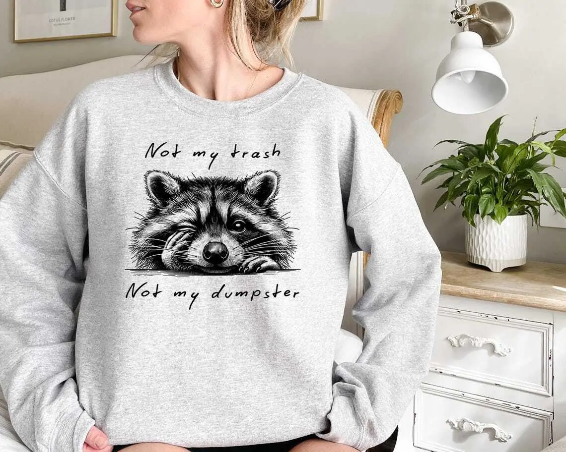 Not My Trash Not My Dumpster Sweatshirt, Mental Health Shirt, Cute Funny Sayings T Shirt, Cute Baby Raccoon Shirt, Trashy Raccoon Shirt