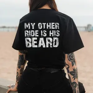 MY OTHER RIDE IS HIS BEARD LETTERS PRINTED WOMEN'S T-SHIRT, Ladies Summer Outfit, Gift For Women, Mothers Day Gift, Gift For Girl Friend, Full Size, Full Color