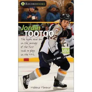 USED-Jordin Tootoo: The Highs and Lows in the Journey of the First Inuk to Play in the NHL by Florence, Melanie (Paperback)