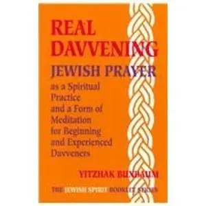 USED-Real Davvening: Jewish Prayer As a Spiritual Practice and a Form of Meditation for Beginning and Experienced Davveners (The Jewish Spirit Booklet Series, 1) by Yitzhak Buxbaum (Paperback)