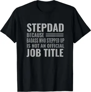 Funny Step Dad Joke Shirt "Badass Who Stepped Up" Gift T-Shirt