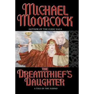 USED-The Dreamthief's Daughter: A Tale of the Albino by Michael Moorcock (Hardcover)