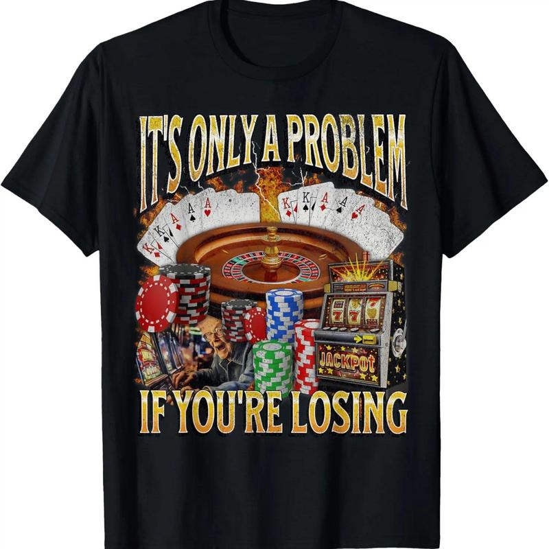 Golf Gift T-Shirt For Men And Women Men'S Gifts Funny Graphic Casual Cotton Shortsleeve Tees Only A Problem If You'Re Losing Funny Gambling T-Shirt Fabric Menswear